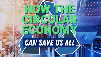 How the Circular Economy Can Save Us All